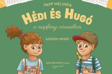 Papp Melinda: Hédi és Hugó a napfény városában – Szegedi mesék