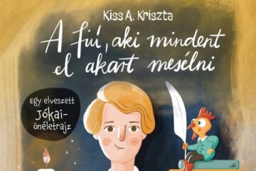 Kiss A. Kriszta: A fiú, aki mindent el akart mesélni